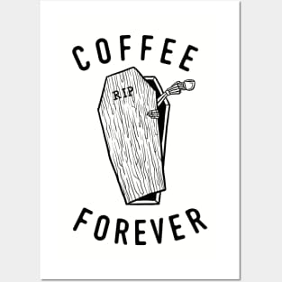 COFFEE FOREVER Posters and Art